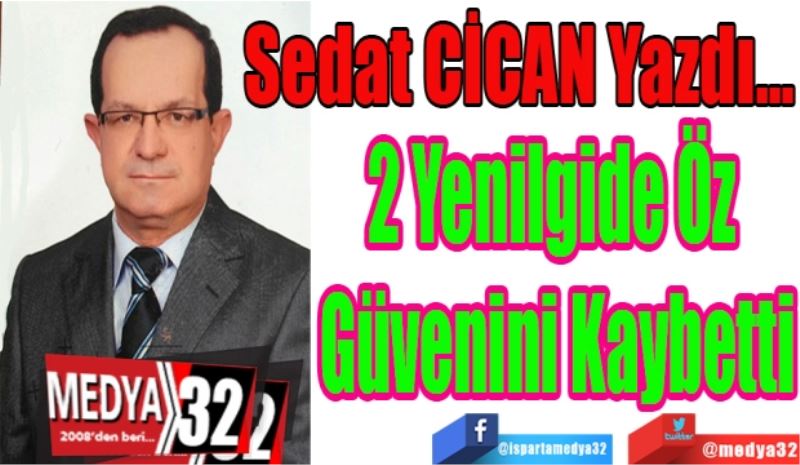 2 Yenilgide Öz 
Güvenini Kaybetti…
