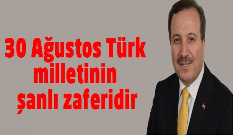 30 Ağustos Türk milletinin şanlı zaferidir