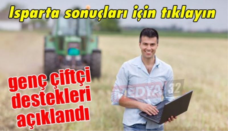30 bin lira hibeli Genç Çiftçi Destekleri açıklandı/İşte Isparta sonuçları 