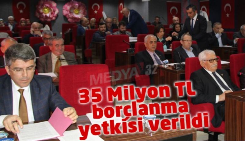 35 Milyon TL borçlanma yetkisi verildi