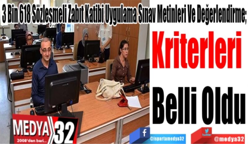 
3 Bin 618 Sözleşmeli Zabıt Katibi Uygulama Sınav Metinleri Ve Değerlendirme; 
Kriterleri 
Belli Oldu 

