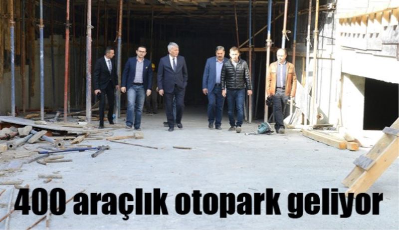 400 araçlık otopark geliyor