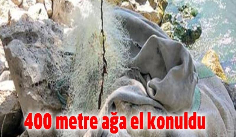 400 metre ağa el konuldu