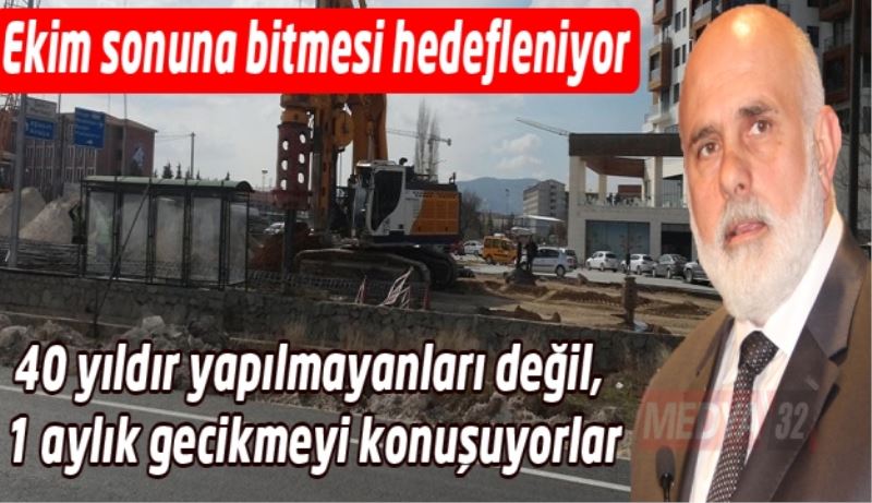 40 yıldır yapılmayanları değil, 1 aylık gecikmeyi konuşuyorlar