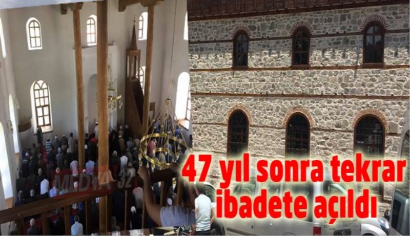 47 yıl sonra tekrar ibadete açıldı