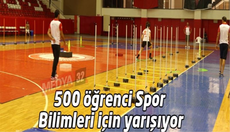 500 öğrenci Spor Bilimleri için yarışıyor