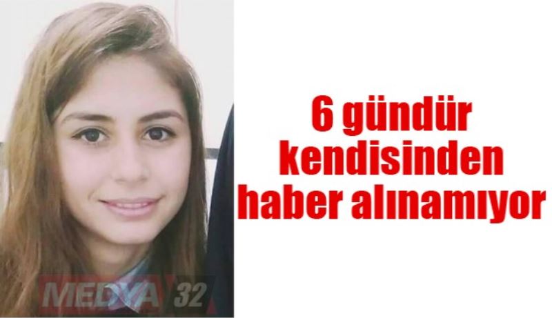 6 gündür kendisinden haber alınamıyor