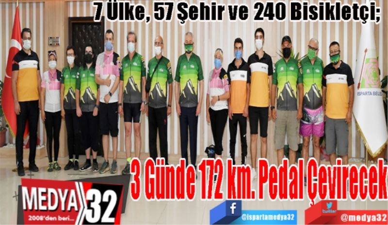 7 Ülke, 57 Şehir ve 240 Bisikletçi; 
3 Günde 
172 km. Pedal 
Çevirecek 
