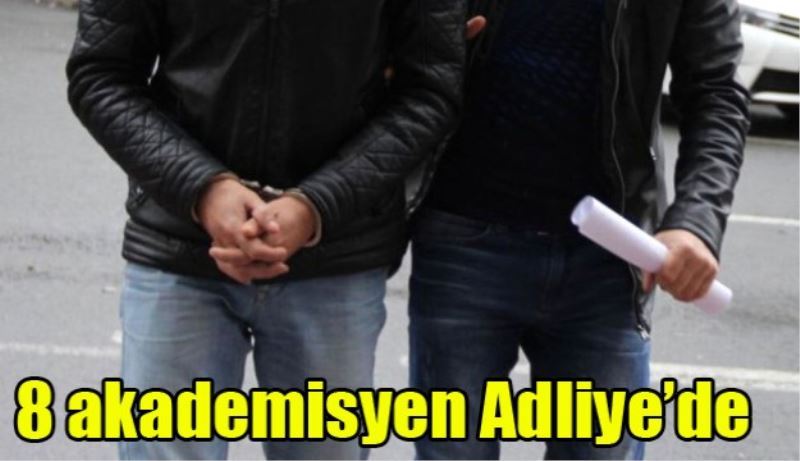 8 akademisyen Adliye