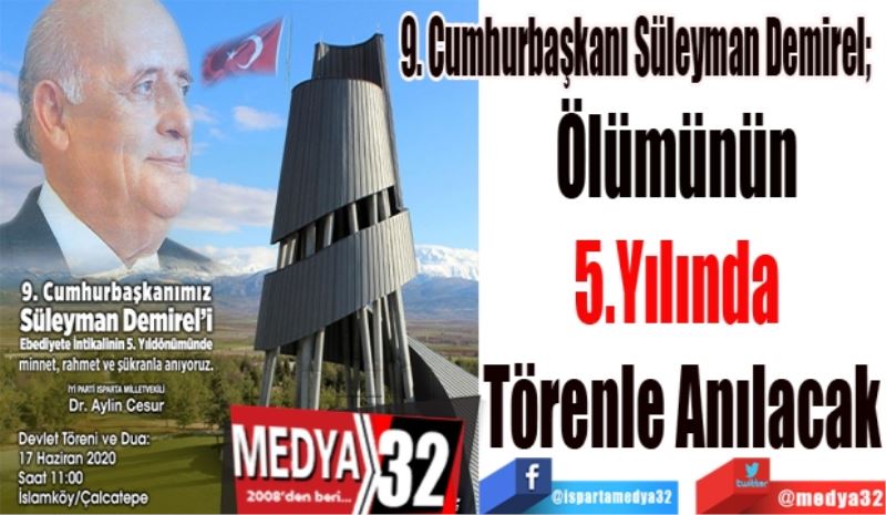 9. Cumhurbaşkanı Süleyman Demirel;  
Ölümünün 
5.Yılında 
Törenle Anılacak
