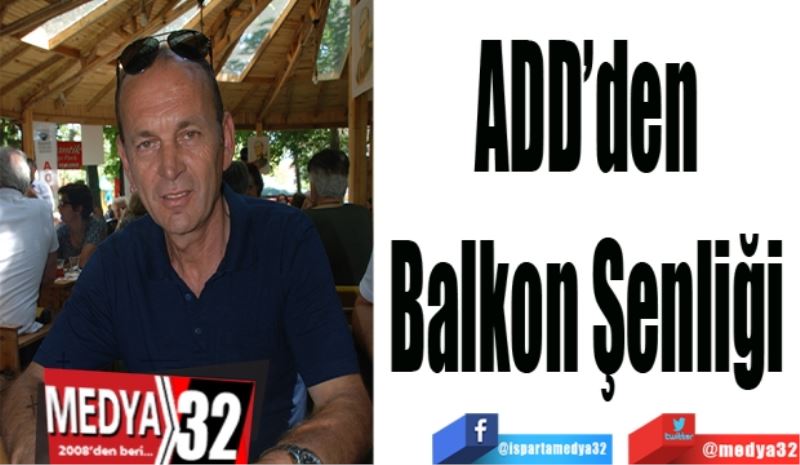 ADD’den 
Balkon Şenliği 
