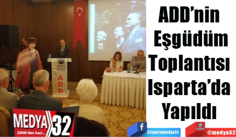 ADD’nin 
Eşgüdüm
Toplantısı 
Isparta’da 
Yapıldı 
