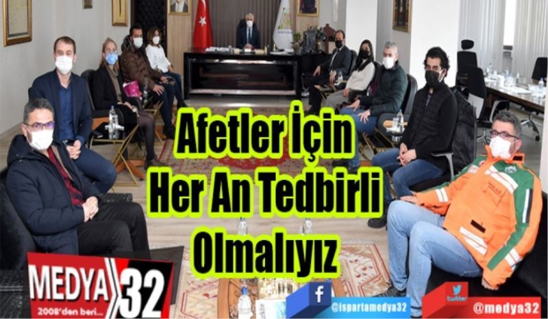 Afetler İçin Her An Tedbirli Olmalıyız 