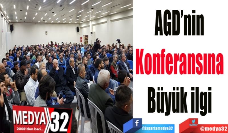 AGD’nin 
Konferansına 
Büyük ilgi 
