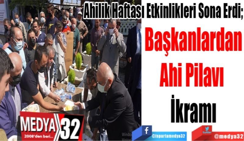 Ahilik Haftası Etkinlikleri Sona Erdi; 
Başkanlardan
Ahi Pilavı 
İkramı
