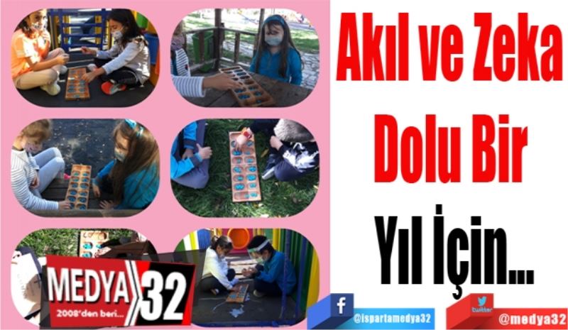 Akıl ve Zeka 
Dolu Bir 
Yıl İçin...
