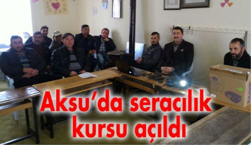 Aksu’da seracılık kursu açıldı