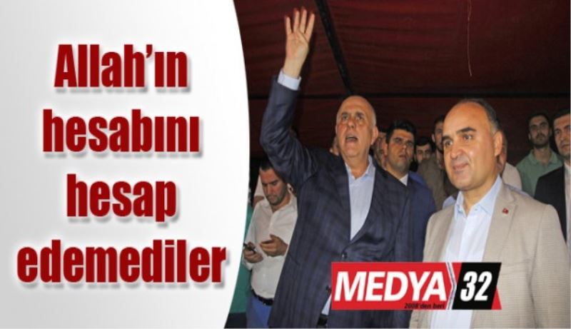 Allah’ın hesabını hesap edemediler 