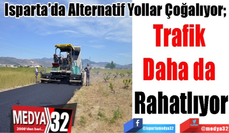 Alternatif Yollar Çoğalıyor; 
Trafik 
Daha da 
Rahatlıyor 
