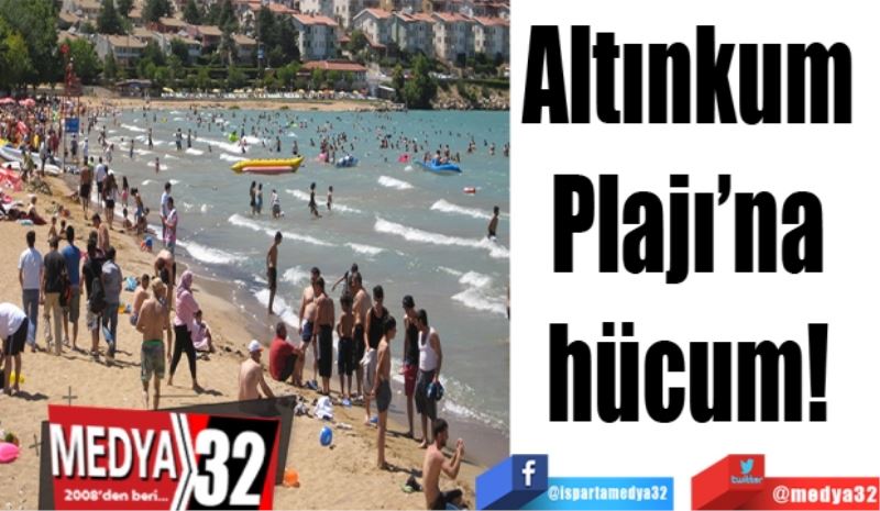 Altınkum 
Plajı’na 
hücum 
