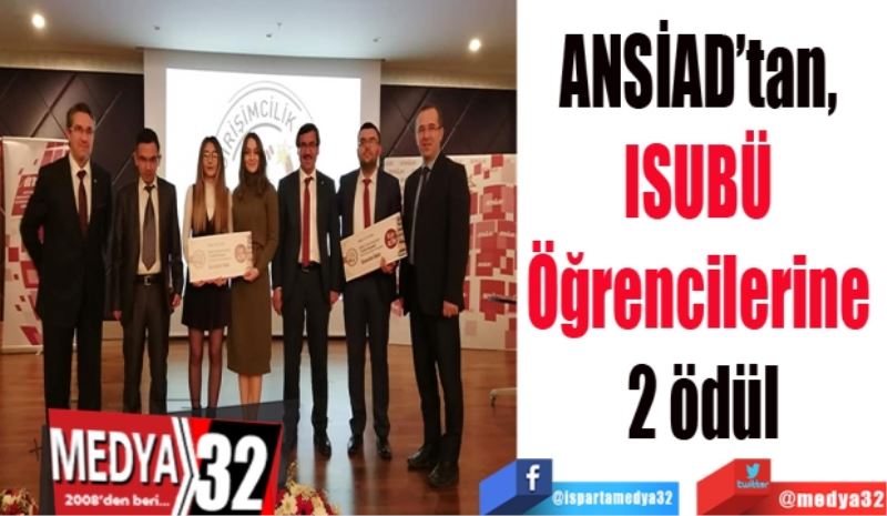 ANSİAD’tan, 
ISUBÜ 
Öğrencilerine 
2 ödül
