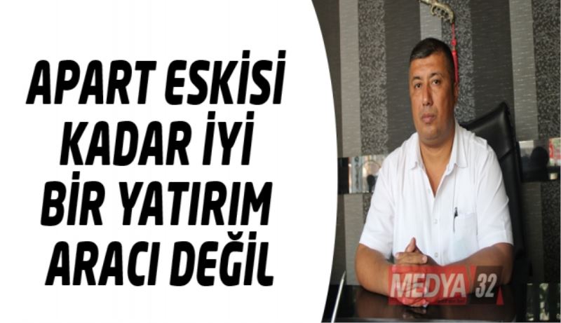 APART ESKİSİ KADAR İYİ BİR YATIRIM ARACI DEĞİL