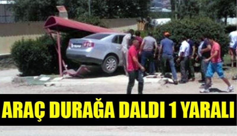 Araç durağa daldı 1 yaralı 