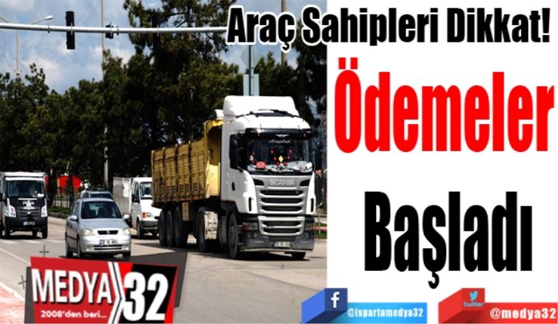 Araç Sahipleri Dikkat! 
Ödemeler 
Başladı
