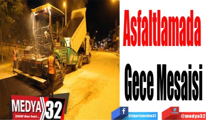 Asfaltlamada 
Gece Mesaisi 
