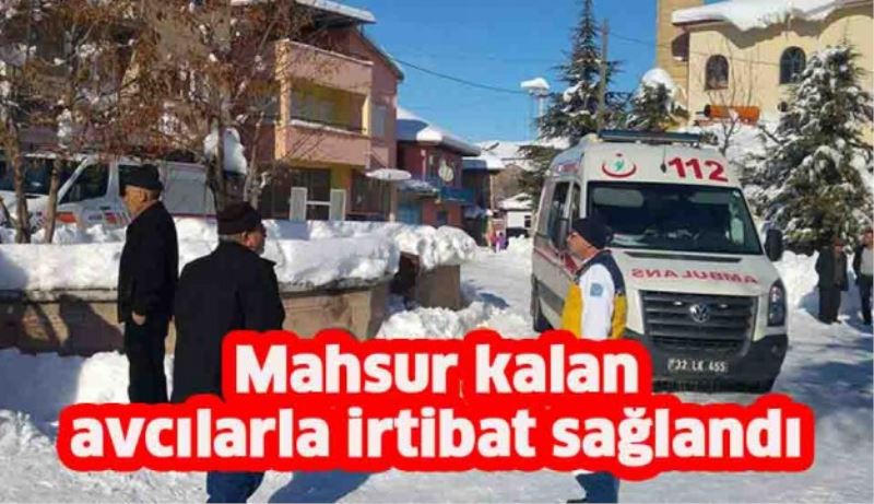 Avcılarla irtibat kuruldu