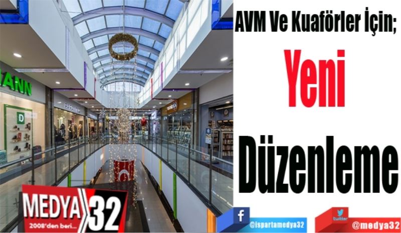 AVM Ve Kuaförler İçin; 
Yeni 
Düzenleme
