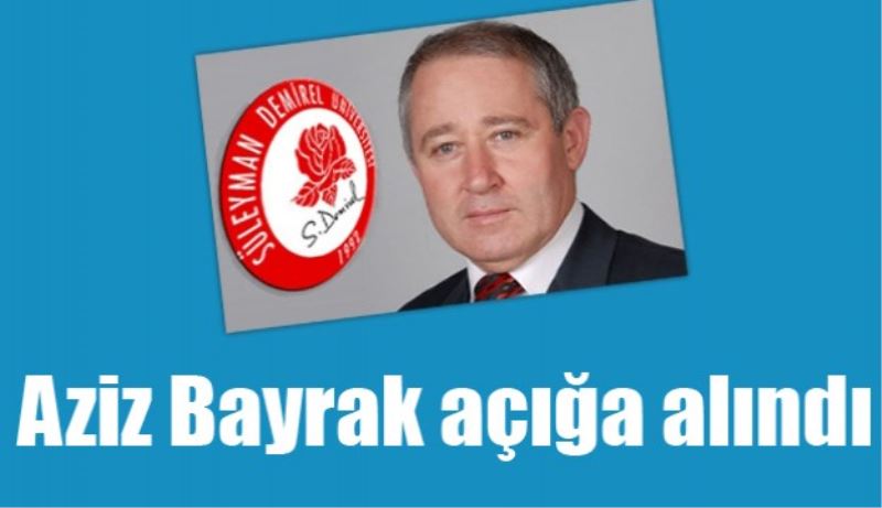 Aziz Bayrak açığa alındı