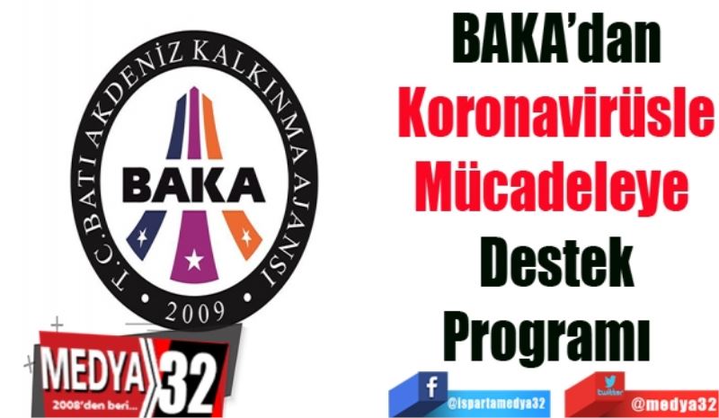 BAKA’dan
Koronavirüsle
Mücadeleye 
Destek
Programı  
