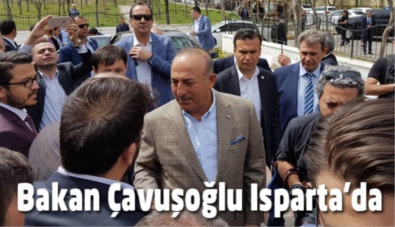 Bakan Çavuşoğlu Isparta