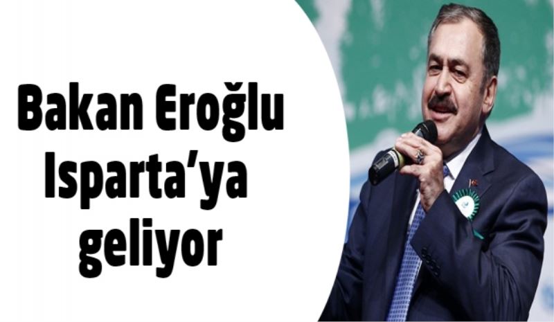 Bakan Eroğlu Isparta