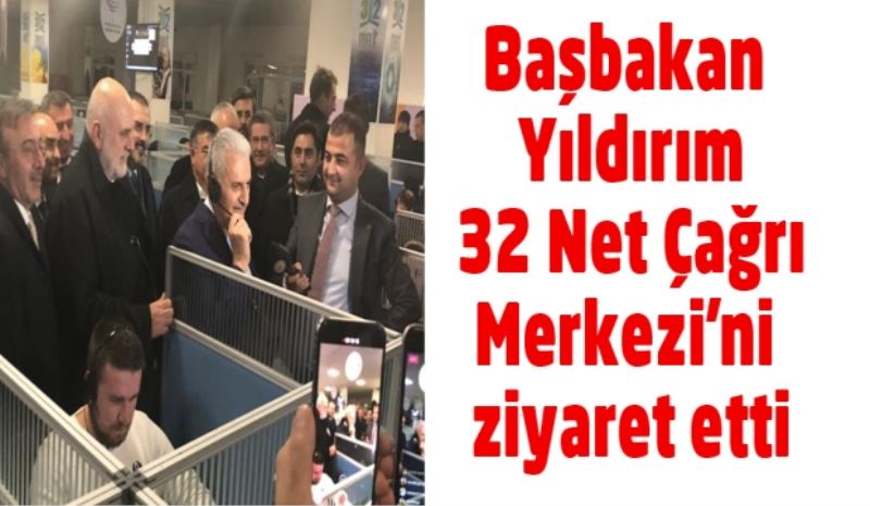 Başbakan Yıldırım 32 Net Çağrı Merkezi