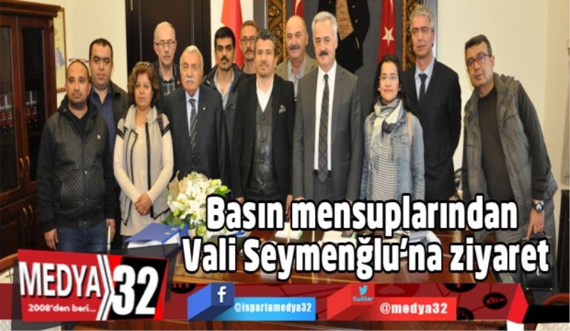 Basın mensuplarından Vali Seymenğlu’na ziyaret