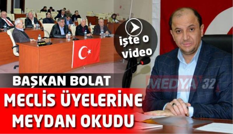 Başkan Bolat, Meclis Üyelerine meydan okudu