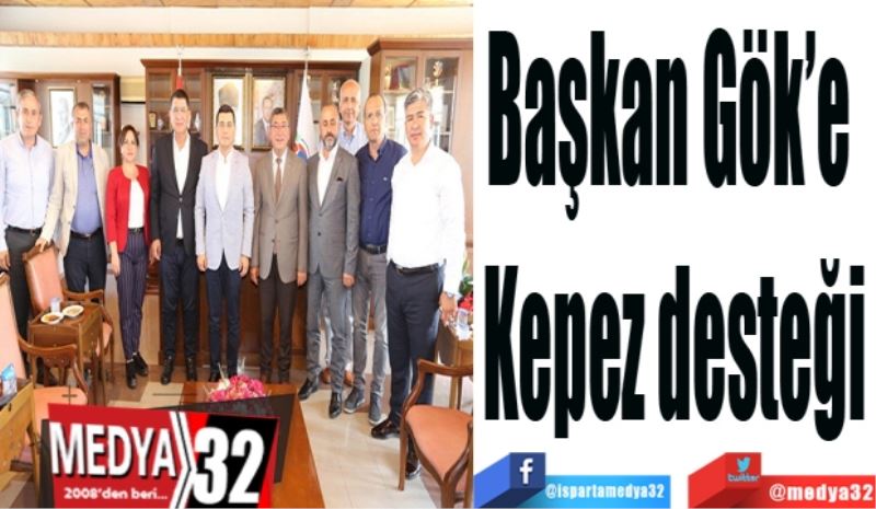 Başkan Gök’e 
Kepez desteği
