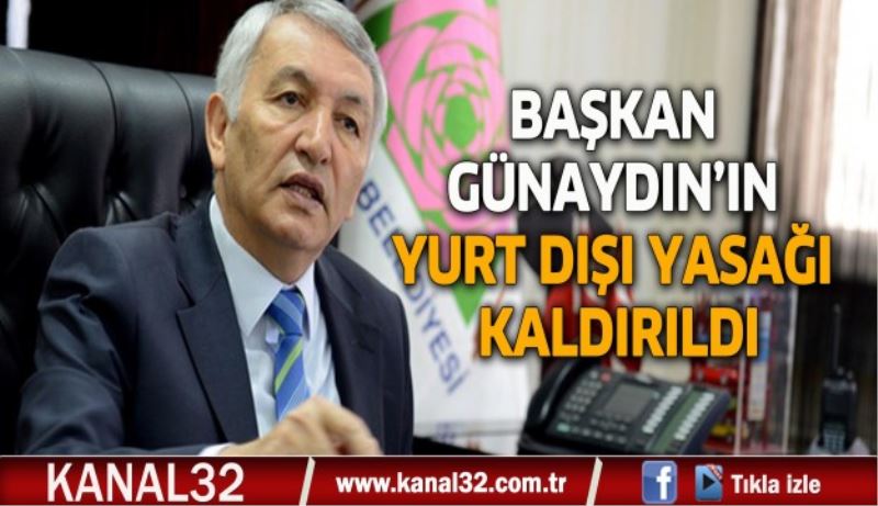 Başkan Günaydın’ın yurt dışı yasağı kaldırıldı