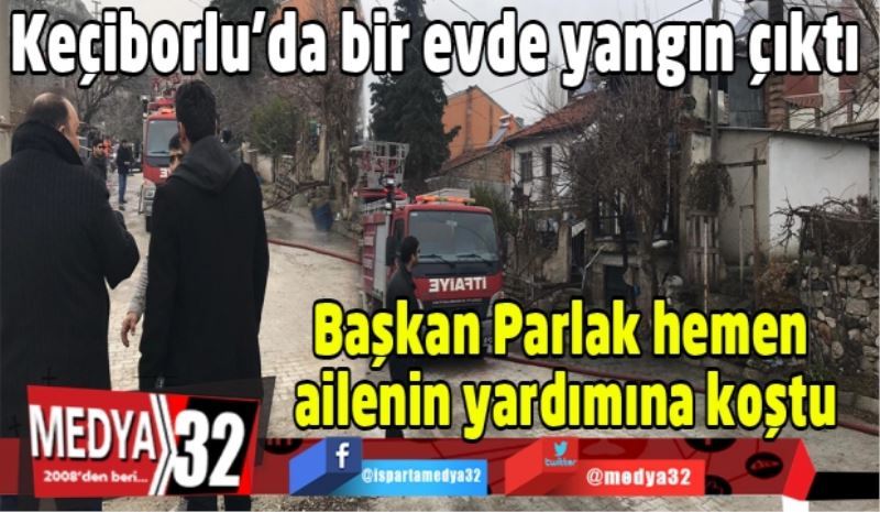 Başkan Parlak, evi yanan ailenin yardımına koştu