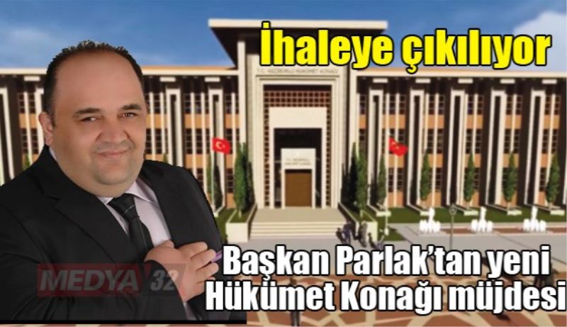 Başkan Parlak’tan yeni Hükümet Konağı müjdesi