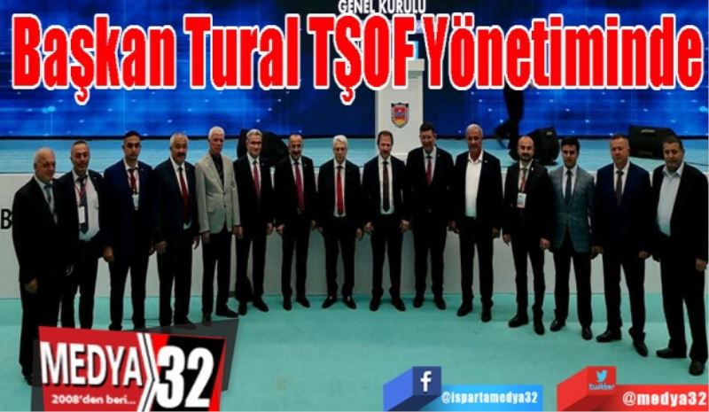 Başkan 
Tural
TŞOF 
Yönetiminde
