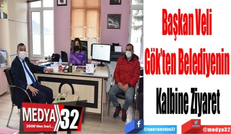 Başkan Veli 
Gök’ten Belediyenin 
Kalbine Ziyaret
