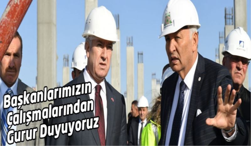 Başkanlarımızın Çalışmalarından Gurur Duyuyoruz