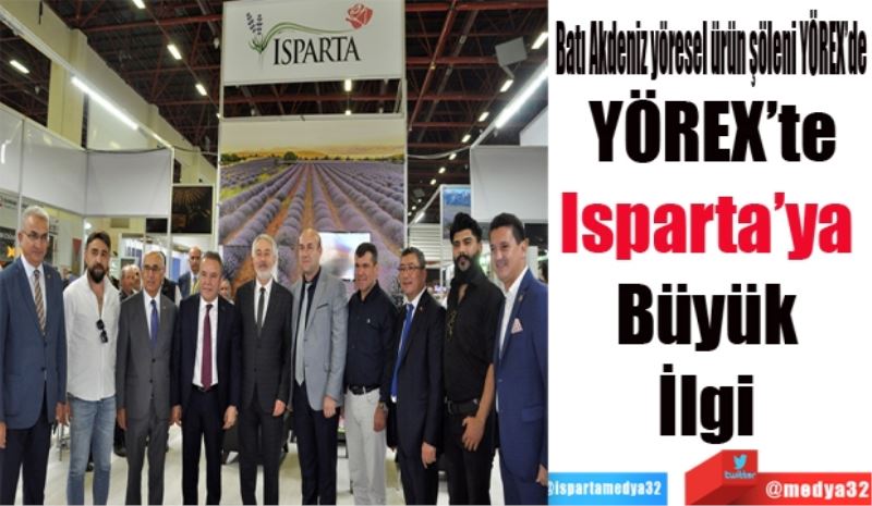 Batı Akdeniz yöresel ürün şöleni YÖREX’de
YÖREX’te
Isparta’ya 
Büyük 
İlgi 
