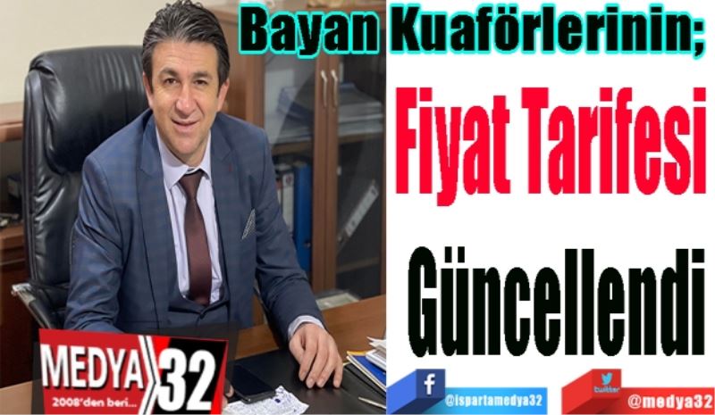 Bayan Kuaförlerinin;  
Fiyat Tarifesi 
Güncellendi 
