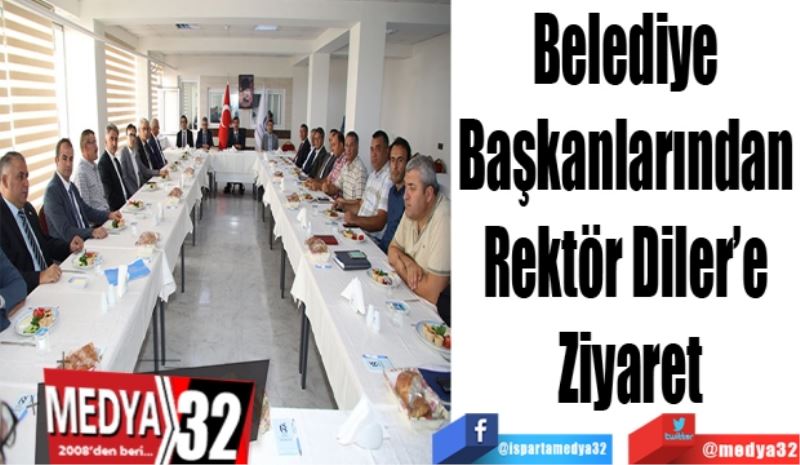 Belediye 
Başkanlarından 
Rektör Diler’e 
Ziyaret
