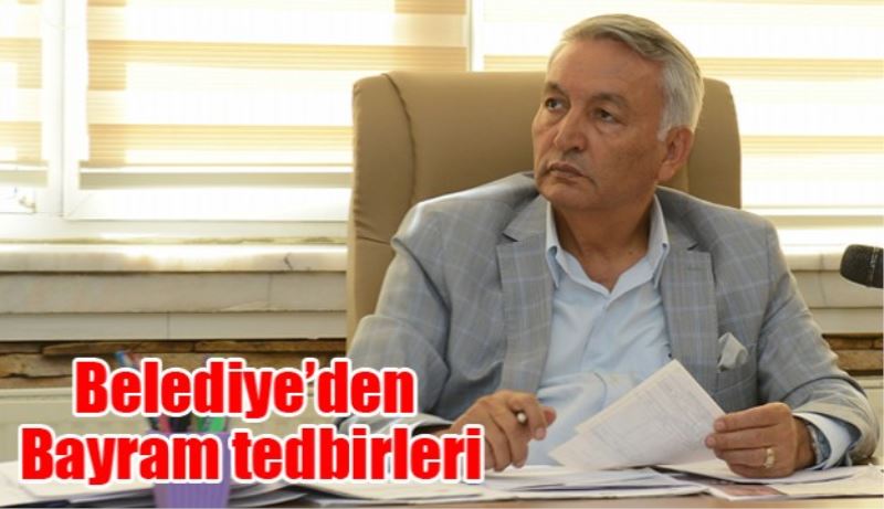 Belediye’den Bayram tedbirleri