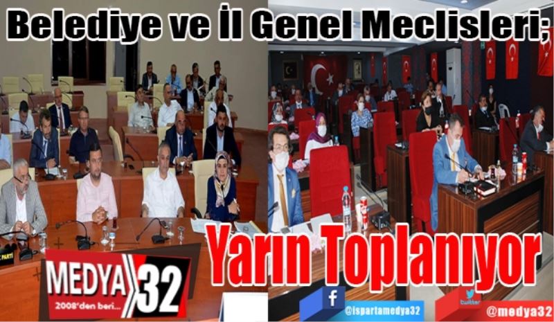 Belediye ve İl Genel Meclisleri; 
Yarın Toplanıyor 
